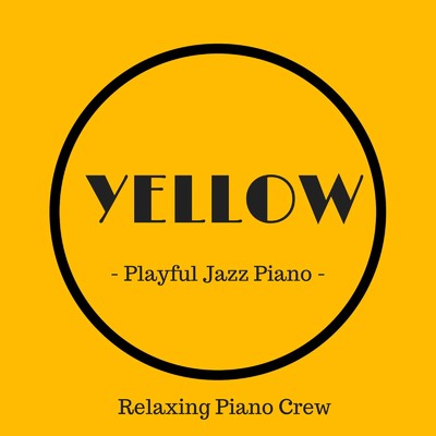 アルバム/Yellow - Playful Jazz Piano -/Relaxing Piano Crew