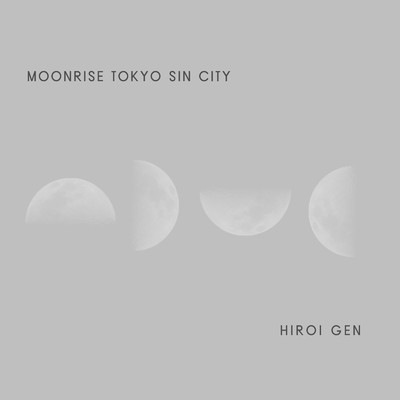 シングル/MOONRISE TOKYO SIN CITY/廣井弦