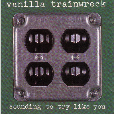 アルバム/Sounding To Try Like You/Vanilla Trainwreck