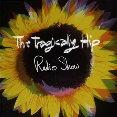 シングル/Radio Show/The Tragically Hip
