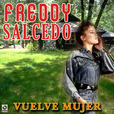 アルバム/Vuelve Mujer/Freddy Salcedo