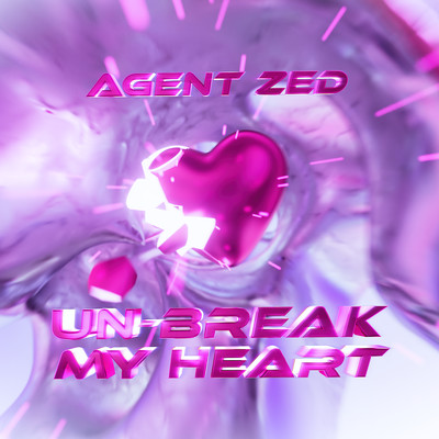 Un-Break My Heart/Agent Zed