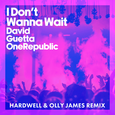 アルバム/I Don't Wanna Wait (Hardwell & Olly James Remix)/David Guetta & OneRepublic