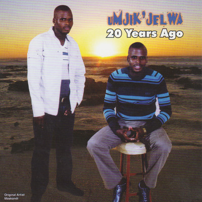 20 Years Ago/Umjik' Jelwa