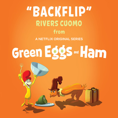 Backflip (From Green Eggs and Ham)/Rivers Cuomo