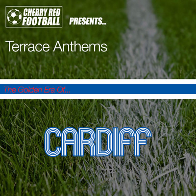 The Golden Era of Cardiff: Terrace Anthems/Various Artists