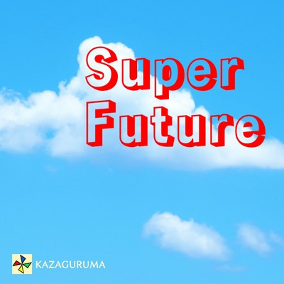 Super Future/KAZAGURUMA