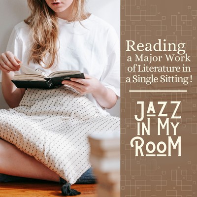 Reading a Major Work of Literature in a Single Sitting！ - Jazz in My Room/Relaxing Piano Crew／Hugo Focus