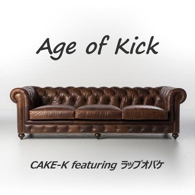 Age of kick (feat. ラップオバケ)/CAKE-K