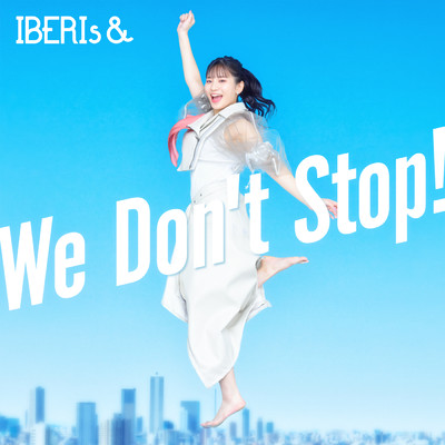 We Don't Stop！ (Hanaka Solo ver.)/IBERIs&