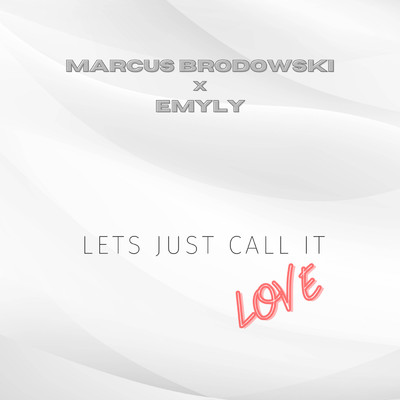Let's just call it love/Marcus Brodowski／EMYLY