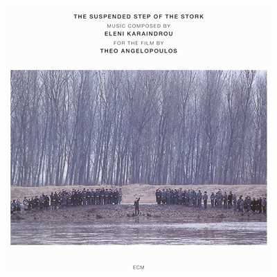 Karaindrou: The Suspended Step Of The Stork - Composed For The Film By Theo Angelopoulos/Eleni Karaindrou Ensemble