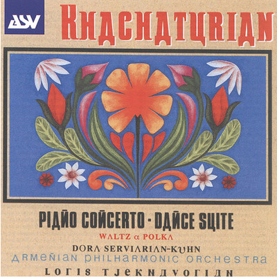 Khachaturian: Piano Concerto; Dance Suite/Dora Serviarian-Kuhn／Armenian Philharmonic Orchestra／ロリス・チェクナヴォリアン