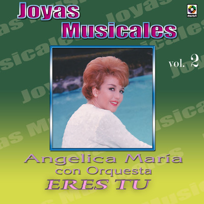 アルバム/Joyas Musicales: Con Orquesta, Vol. 2 - Eres Tu/Angelica Maria