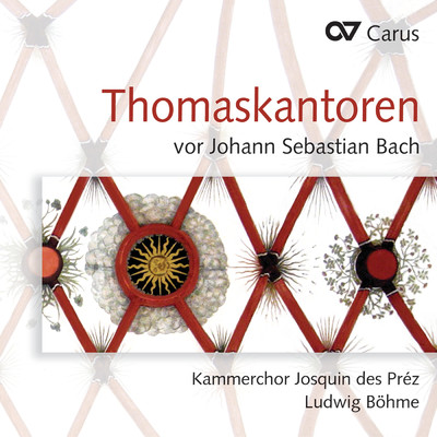Thomaskantoren vor Johann Sebastian Bach/Kammerchor Josquin des Prez／Ludwig Bohme