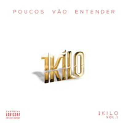 アルバム/Poucos Vao Entender, Vol. 1/1Kilo