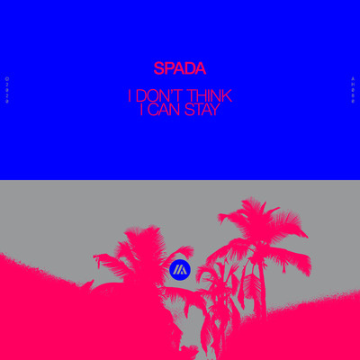 I Don't Think I Can Stay/Spada