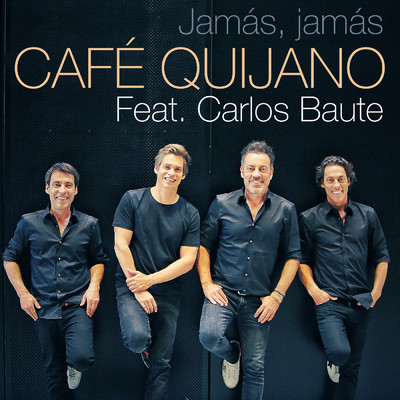 Jamas, jamas (feat. Carlos Baute)/Cafe Quijano