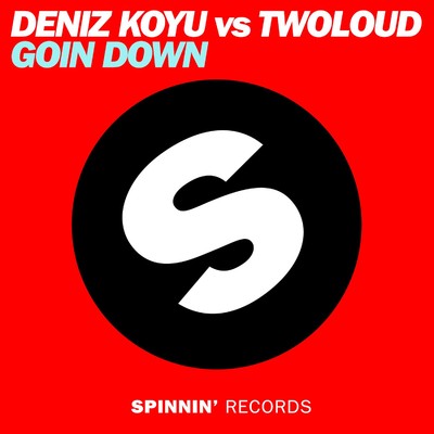 Goin Down/Deniz Koyu／twoloud