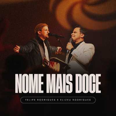 シングル/Nome Mais Doce (Ao Vivo) [Espontaneo]/Felipe Rodrigues & Elizeu Rodrigues