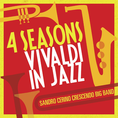 4 Seasons - Vivaldi in Jazz/Sandro Cerino Crescendo Big Band