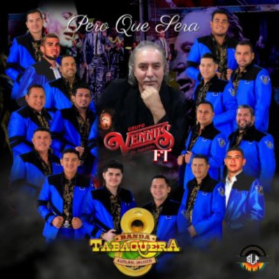 シングル/Pero Que Sera (feat. Grupo Vennus de Aguililla Michoacan)/Banda Tabaquera de Autlan Jalisco