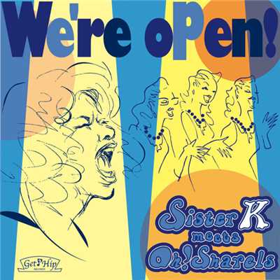 We're open！/Sister K meets Oh！Sharels