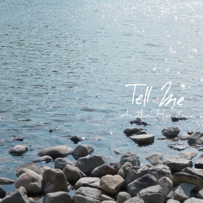 Tell Me./Another Hometown
