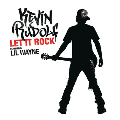 シングル/Let It Rock (Clean) (featuring Lil Wayne／Radio Edit)/ケヴィン・ルドルフ