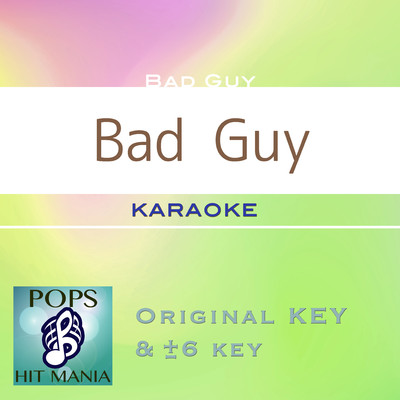 BAD GUY(カラオケ) : Key+6/POPS HIT MANIA