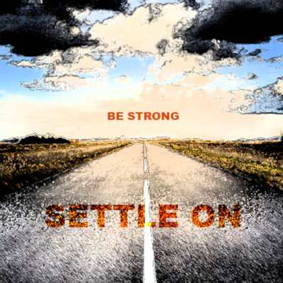 BE STRONG/SETTLE ON