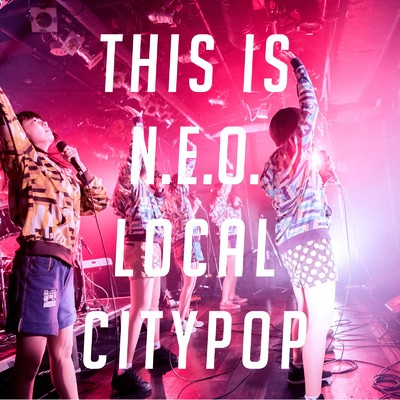 This is N.E.O. Local City Pop/High Touch Girls