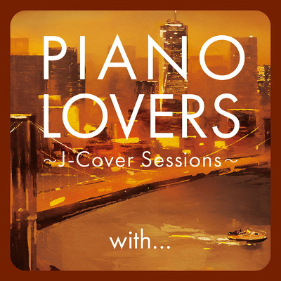 アルバム/PIANO LOVERS〜J-Cover Sessions〜 with…/Various Artists