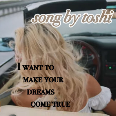 I want to your dreams come true new/俊 & toshi