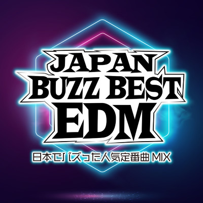 JAPAN BUZZ BEST EDM 〜日本でバズった人気定番曲MIX〜 (DJ MIX)/DJ NOORI