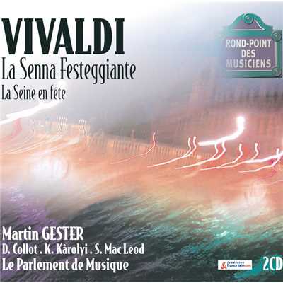 Vivaldi: La Seine En Fete ／ Premiere partie - Tutto muor vaga perla/Delphine Collot／Stephan Mac Leod／Le Parlement De Musique／Martin Gester