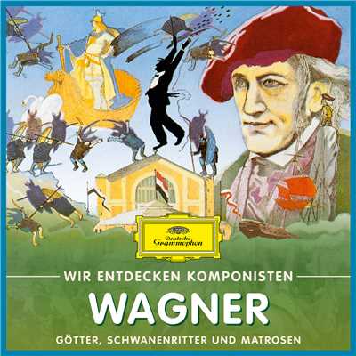 アルバム/Wir entdecken Komponisten: Richard Wagner - Gotter, Schwanenritter und Matrosen/Will Quadflieg