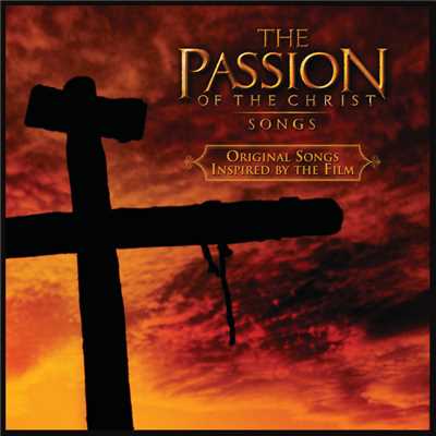 The Passion Of The Christ: Songs/Various Artists