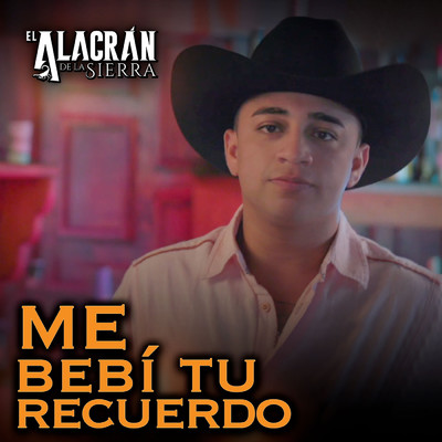 シングル/Me Bebi Tu Recuerdo/El Alacran De La Sierra