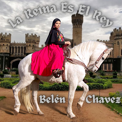 La Reina Es El Rey/Belen Chavez