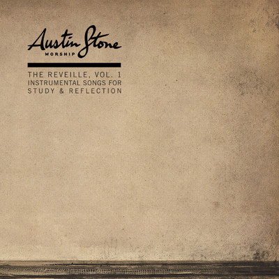 アルバム/The Reveille, Vol. 1: Instrumental Songs For Study & Reflection/Austin Stone Worship