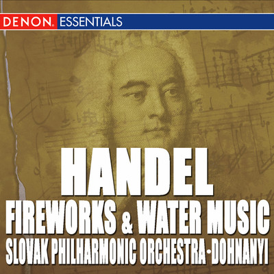 Handel: Fireworks Music Suite - Water Music Suite Nos. 1 & 2/Oliver von Dohnanyi／スロヴァキア・フィルハーモニー管弦楽団