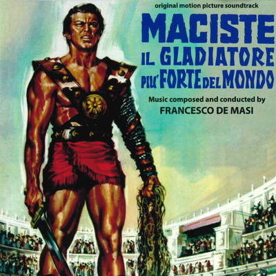 Maciste, il gladiatore piu forte del mondo (Original Motion Picture Soundtrack)/Francesco De Masi