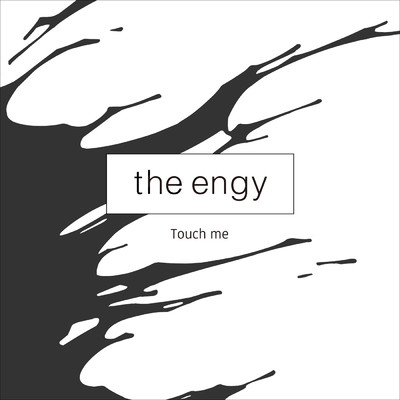 Touch me/the engy