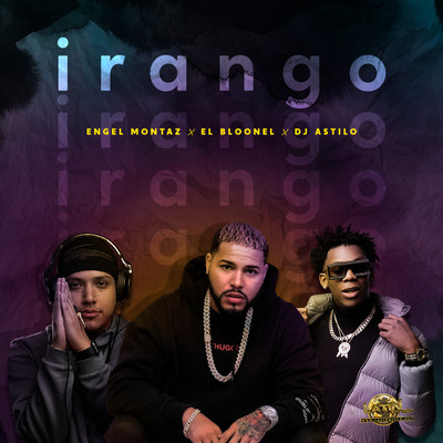 irango/Engel Montaz, Dj Astilo & El Bloonel