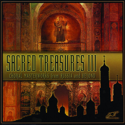 Sacred Treasures III: Choral Masterworks from Russia and Beyond/Various Artists