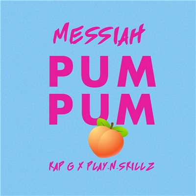 シングル/Pum Pum (feat. Kap G & Play-N-Skillz)/Messiah