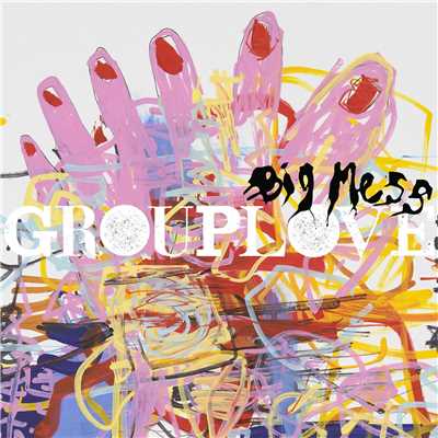 アルバム/Big Mess/GROUPLOVE