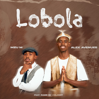 Lobola (feat. Rams De Violinist)/Mzu M & ALEX AVENUES