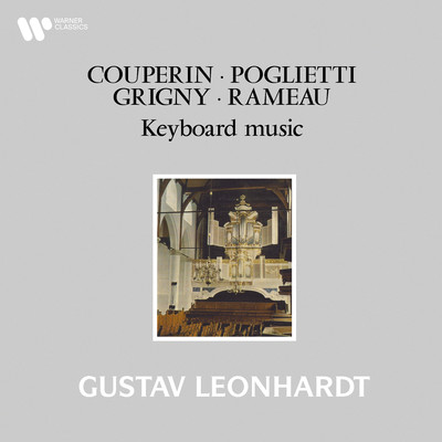 Couperin, Poglietti, Grigny & Rameau: Keyboard Works/Gustav Leonhardt